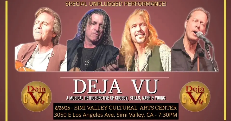 Deja Vu Live at the Simi Valley Cultural Arts Center on Wednesday, August 26th!