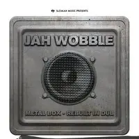 Jah Wobble metal box rebuilt in Dub
