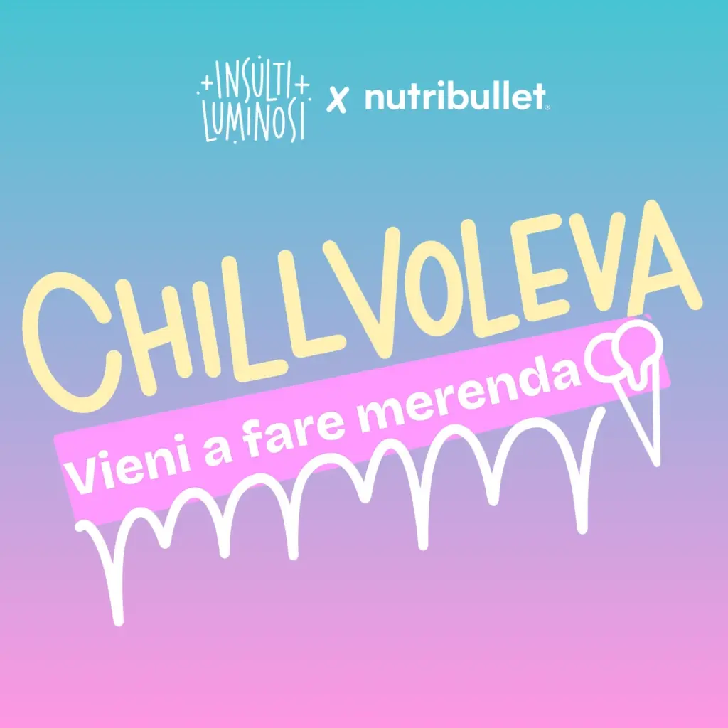 Insulti Luminosi x Nutribullet - Chill Voleva