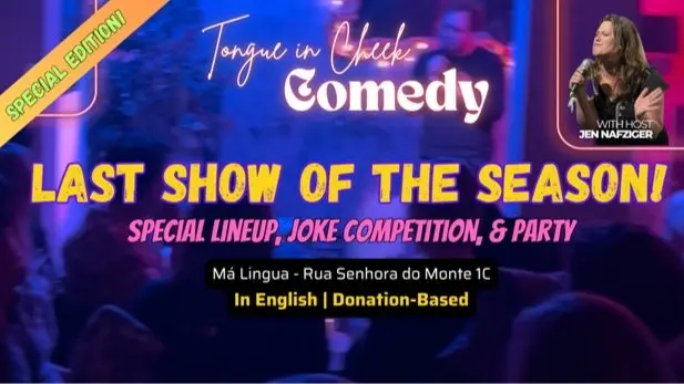 Tongue in Cheek Comedy: Last Show of the Season! (In English, in Graça)