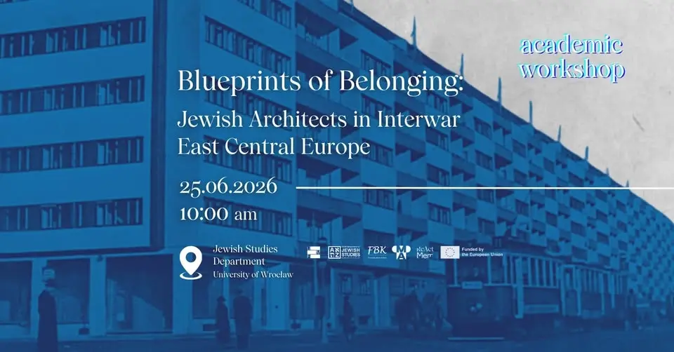 ACADEMIC WORKSHOP “Blueprints of Belonging: Jewish Architects in Interwar East Central Europe”