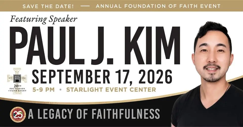 20th Annual Foundation of Faith Event: A Legacy of Faithfulness Featuring Paul J. Kim