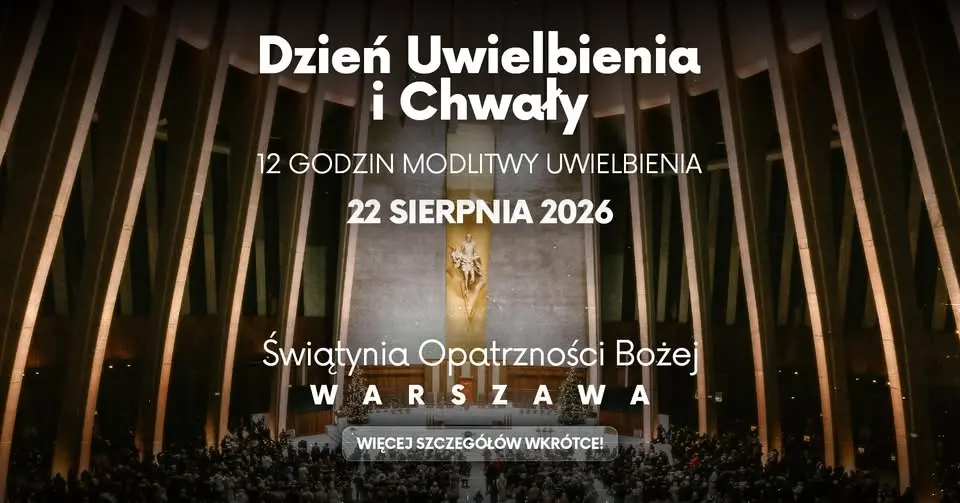 Dzień Uwielbienia i Chwały | 12 godzin modlitwy uwielbienia | Warszawa - Świątynia Opatrzności Bożej