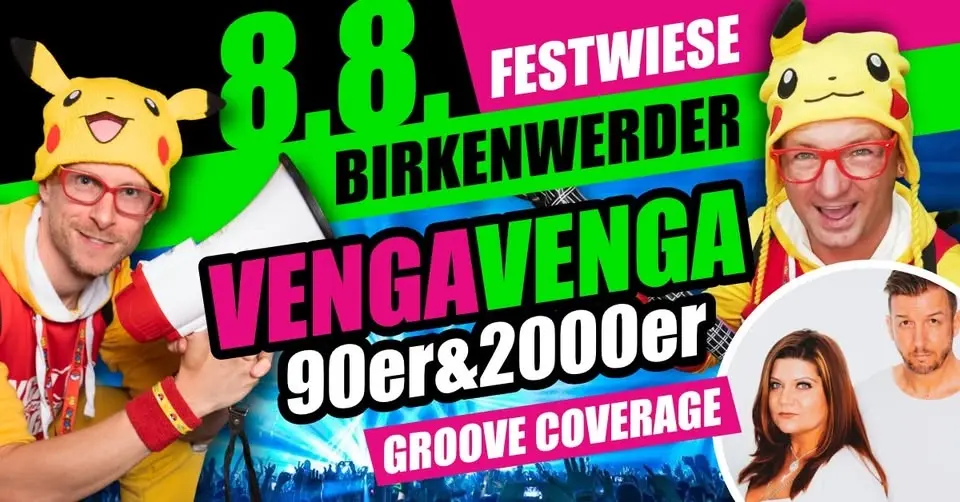 08.08. ★ VENGA VENGA ★ BIRKENWERDER (Festwiese) ★ DAS MEGA 90er&2000er OPEN AIR