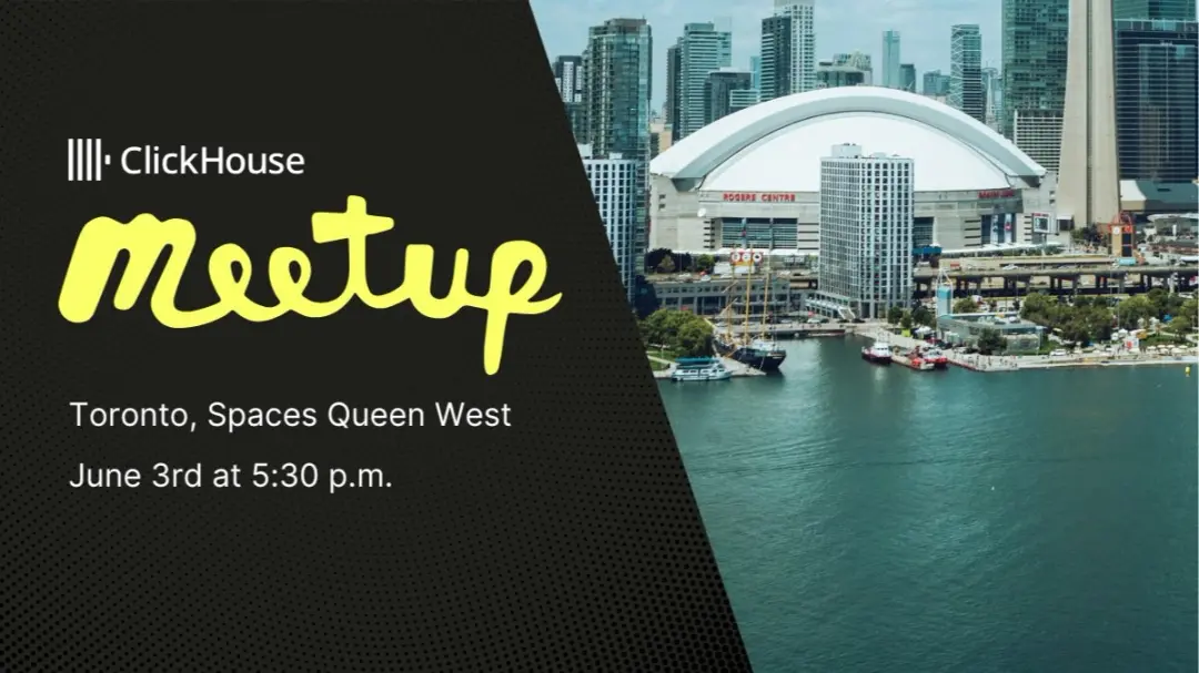 ClickHouse Meetup @ Spaces - Toronto