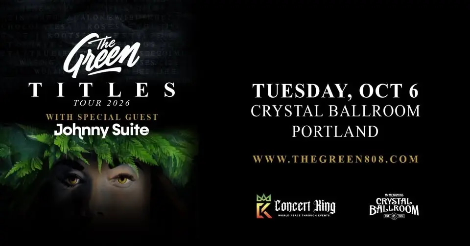 The Green - TITLES Tour @ Crystal Ballroom PDX - w/ Johnny Suite