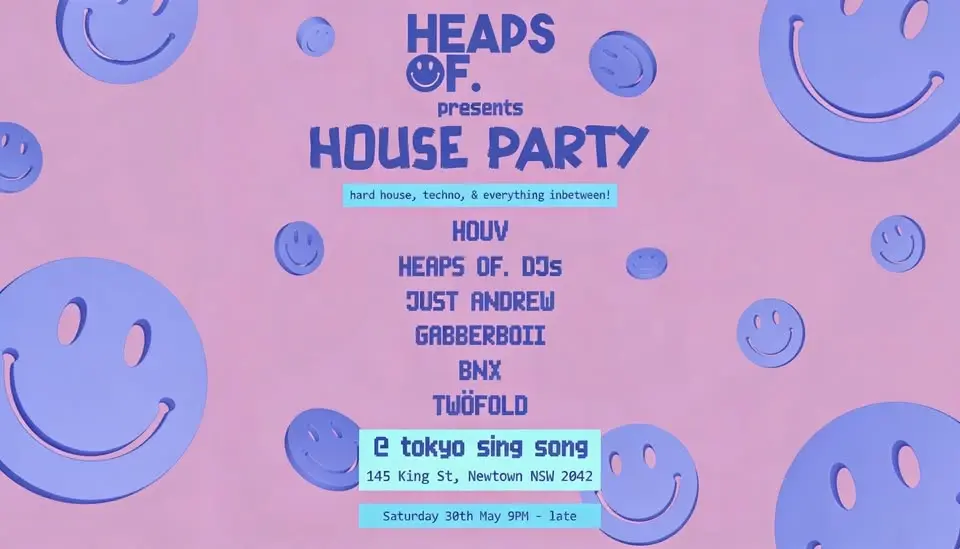 HEAPS OF. HOUSE PARTY 012