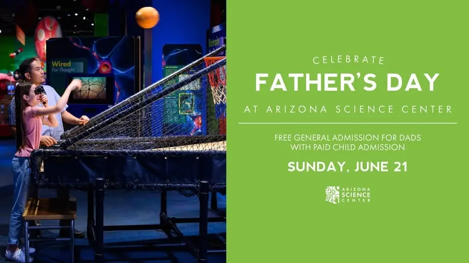 Celebrate Father’s Day at Arizona Science Center