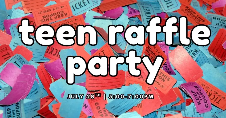 Teen Raffle Party!