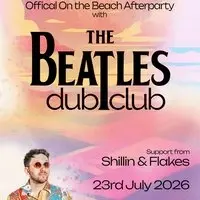 On the Beach Official Afterparty - Beatles Dub Club & Flakes