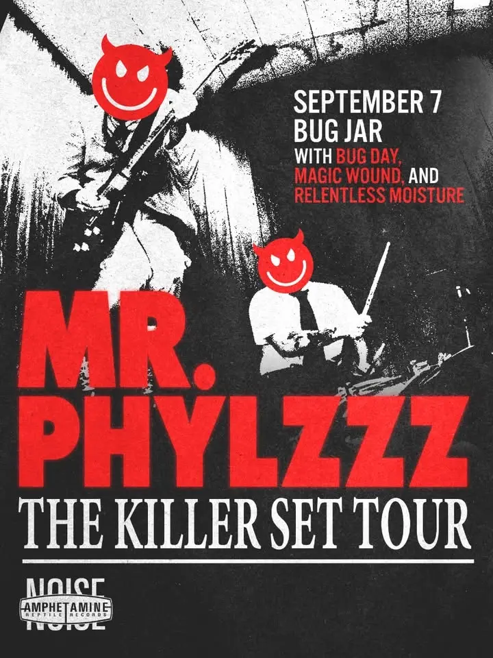 Mr. Phylzzz, Bug Day, Manic Wound, Relentless Moisture