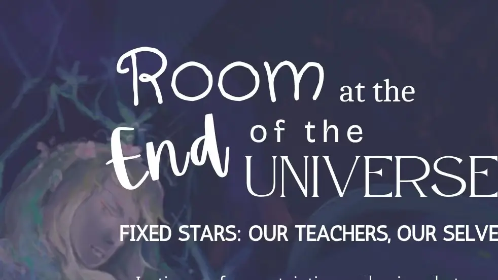 Room at the End of the Universe (FIXED STARS: OUR TEACHERS, OUR SELVES)