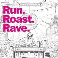 Run. Roast. Rave.