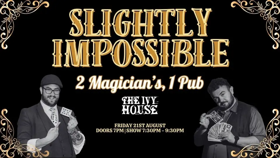 SLIGHTLY IMPOSSIBLE - 2 Magicians, 1 Pub