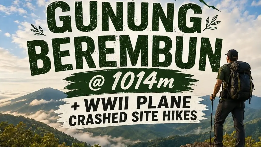 ✅[CONFIRMED] Gunung Berembun @ 1014m Hike + WWII Plane Crashed Site