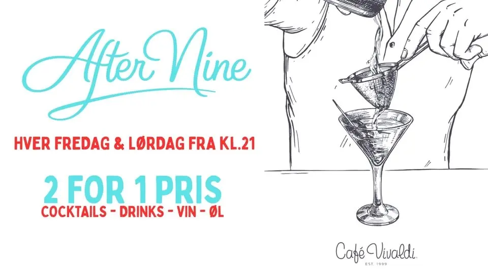 AFTER NINE - 2FOR1 PRICE - EVERY FRI&SAT