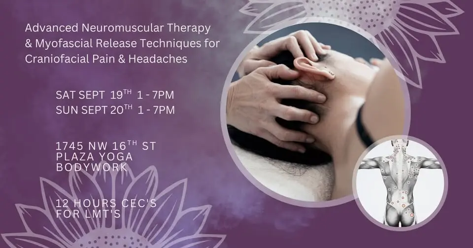 Advanced Neuromuscular Therapy and Myofascial Release Techniques for Cranio-Facial Pain & Headaches