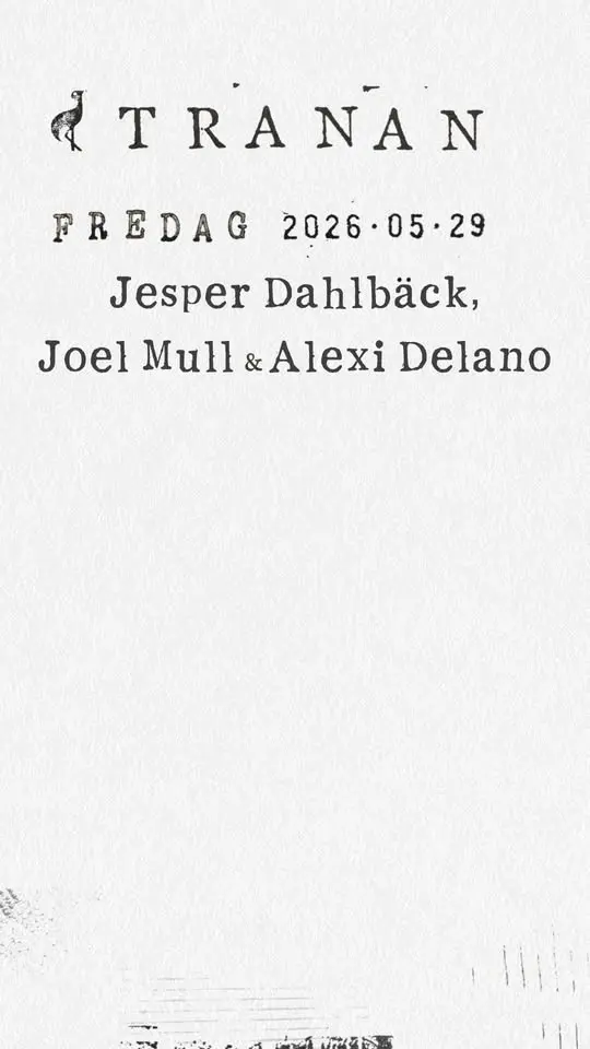 Jesper Dahlbäck, Joel Mull & Alexi Delano