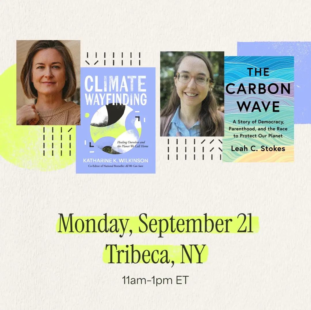NY Climate Week: Dr. Leah Stokes & Dr. Katharine Wilkinson in Conversation
