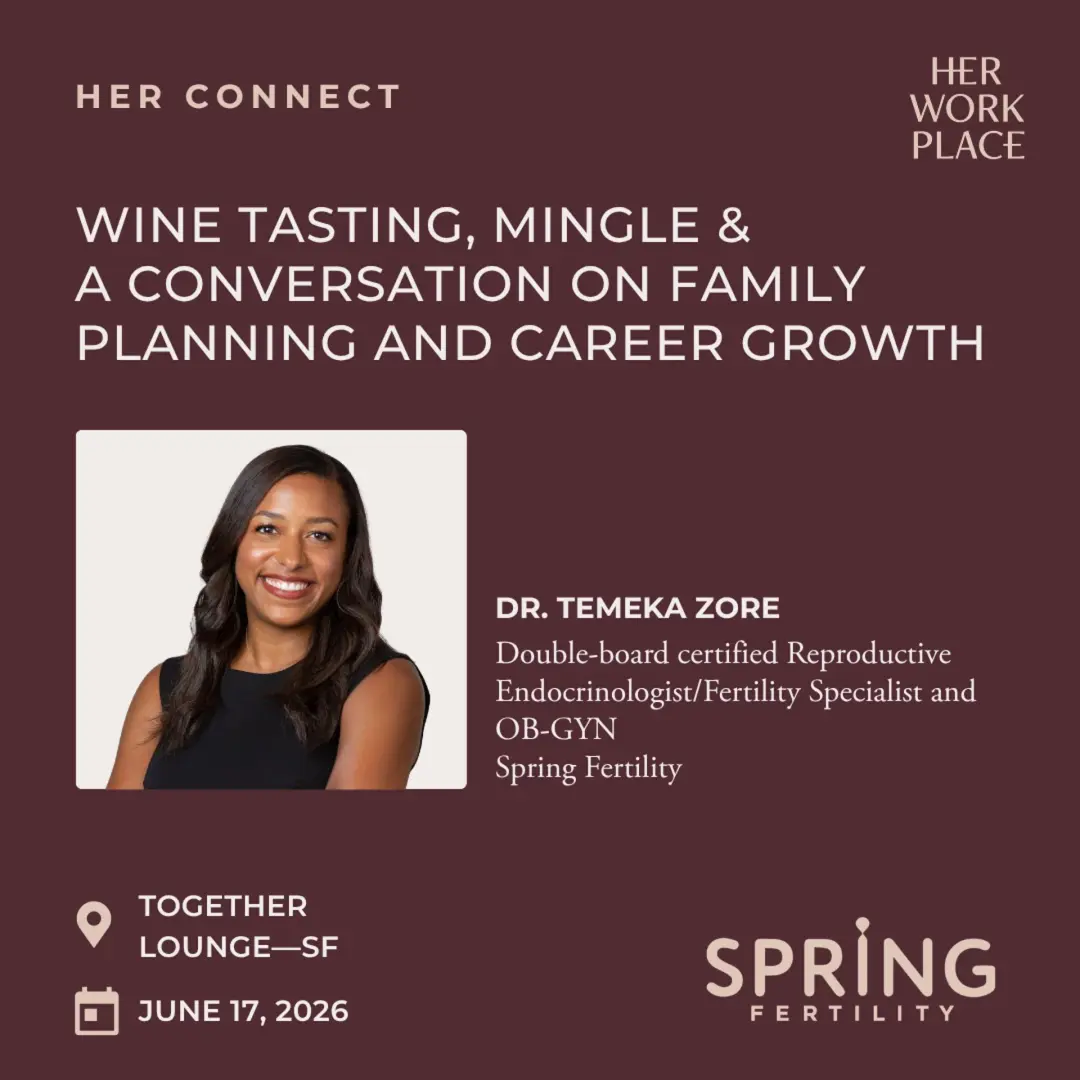 Her Workplace x Spring Fertility in SF—Wine Tasting, Mingle & A Conversation on Family Planning and Career Growth