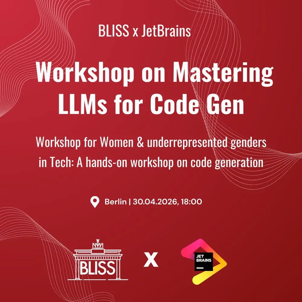 BLISS x JetBrains Workshop: Master LLMs for Code Gen for Women & underrepresented genders in Tech