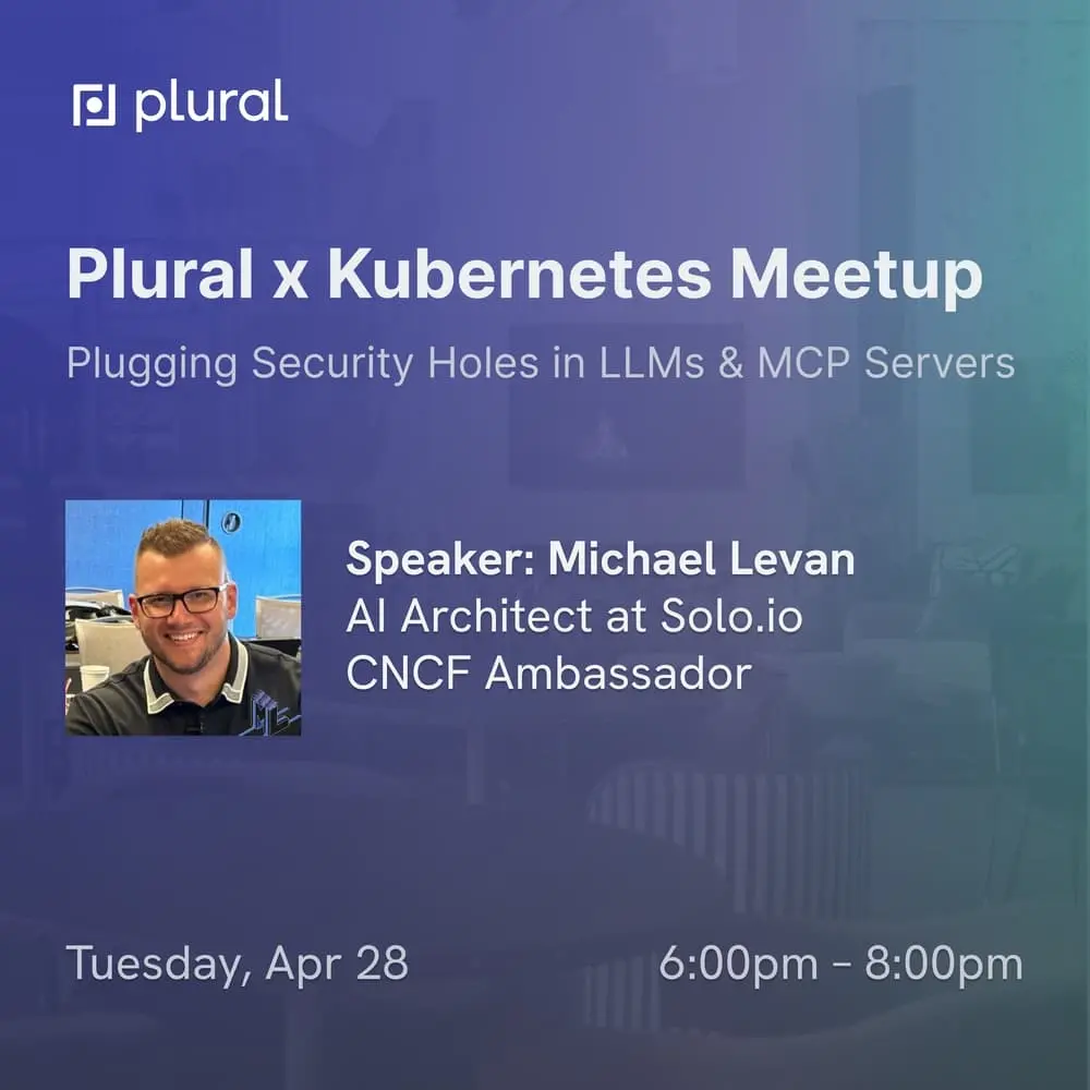 Plural x Kubernetes April Meetup, with guest speaker Michael Levan (AI Architect & CNCF Ambassador)