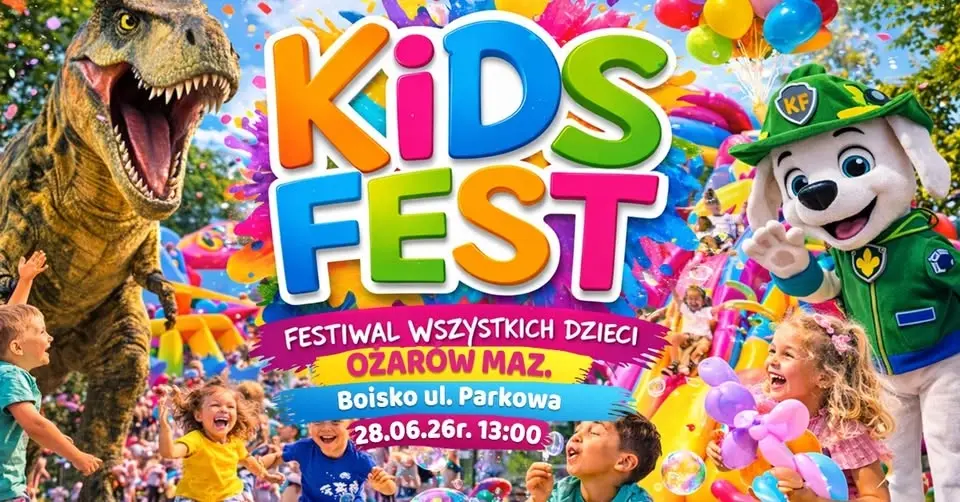 Kids Fest - Festiwal Wszystkich Dzieci w Ożarowie Mazowieckim !