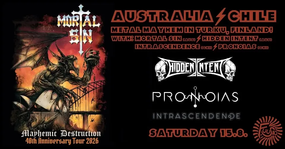 Mortal Sin (Aus), Hidden Intent (Aus), Intrascendence (Chi), Pronoias (Chi) @ Fuusio, Turku