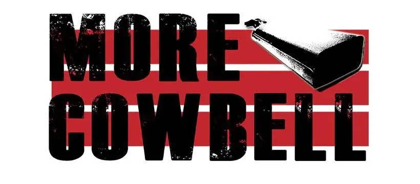 I Got A Fever! And the only prescription is More Cowbell!!!