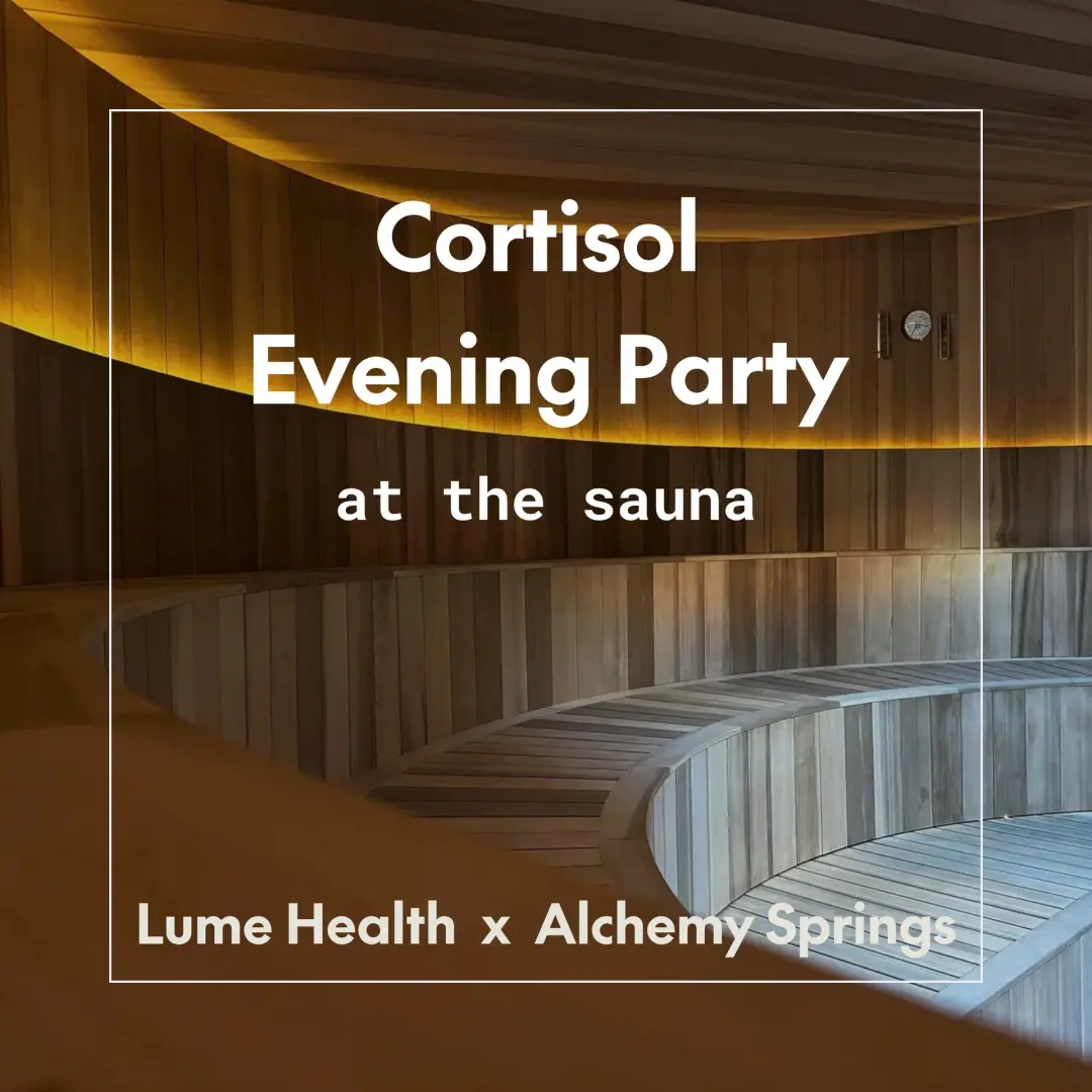 Lume Health x Alchemy Springs: Cortisol Evening Event at the Sauna