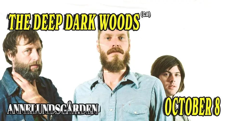 The Deep Dark Woods (CA) | Annelundsgården