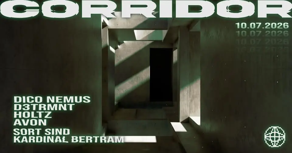 CORRIDOR // D3TRMNT / Holtz / Dico Nemus / avoN / Sort Sind / Kardinal Bertram
