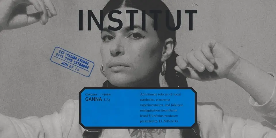 GANNA (UA) in association with Luminato Festival and INSTITUT (at SVI)