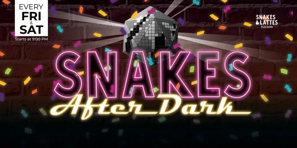 Snakes After Dark - Snakes & Lattes Tucson