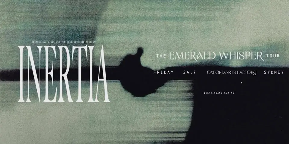 Inertia // Sydney // Emerald Whisper Tour // Oxford Art Factory 18+