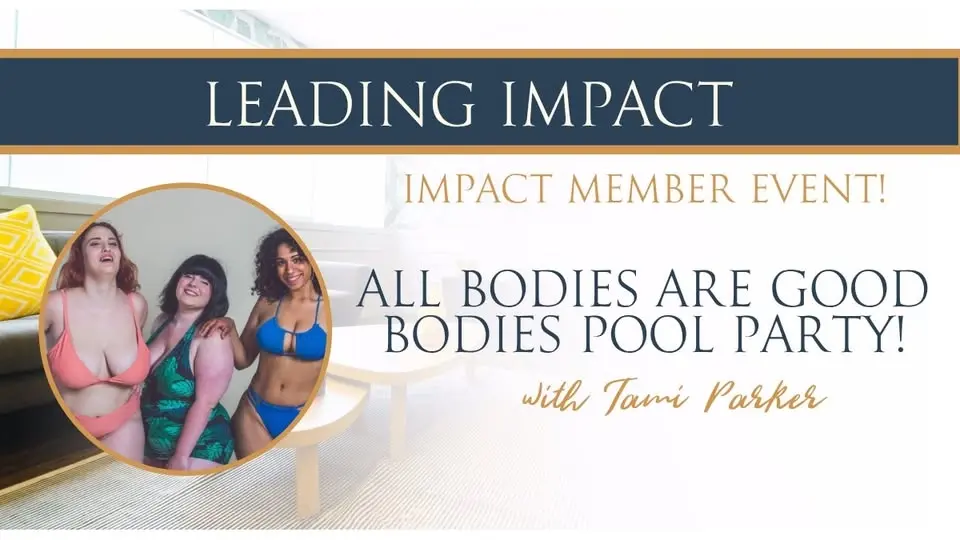 All Bodies Are Good Bodies Pool Party! [Impact Member Event]