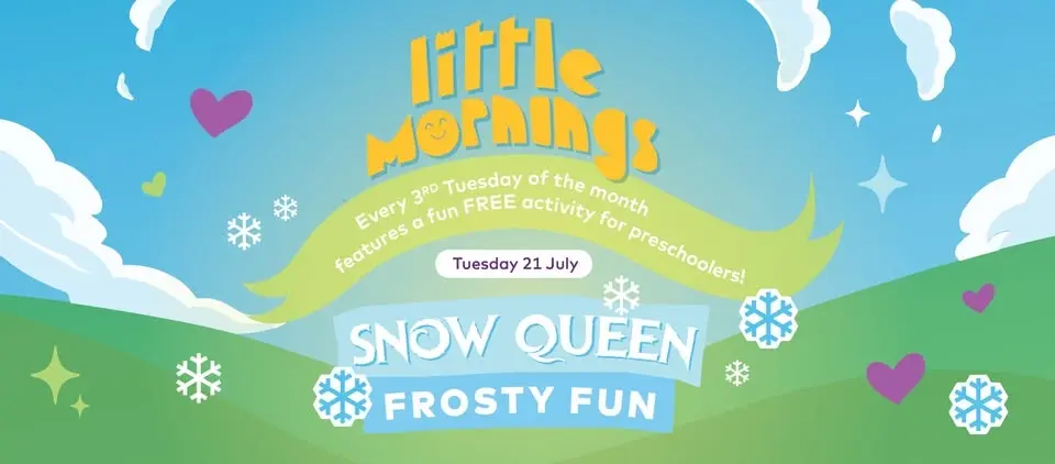 Snow Queen Frosty Fun - July Little Morning for Pre-schoolers
