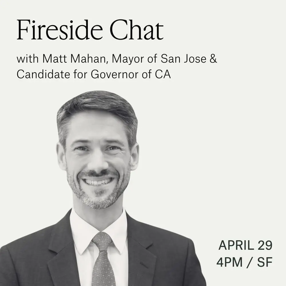 Fireside Chat with Matt Mahan, Mayor of San Jose & Candidate for Governor of California