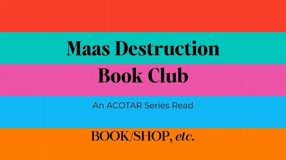 MAAS Destruction Book Club: ACOWAR