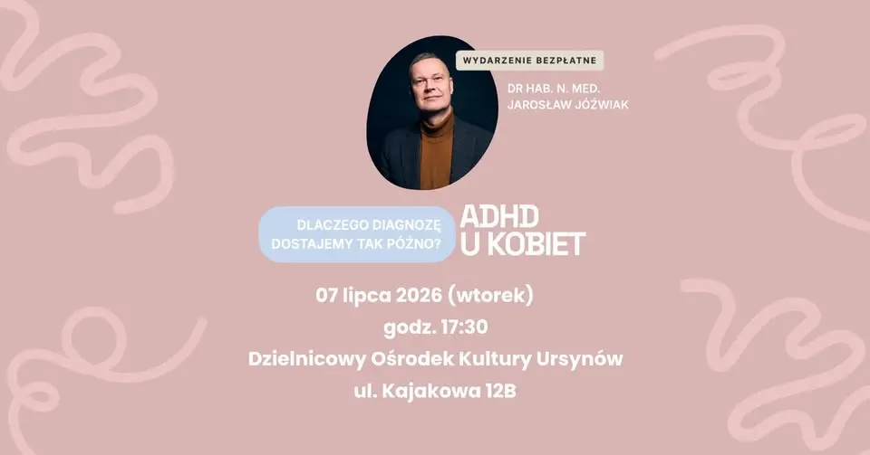 „Zmiany hormonalne i ADHD u kobiet - dlaczego diagnozę dostajemy tak późno?”