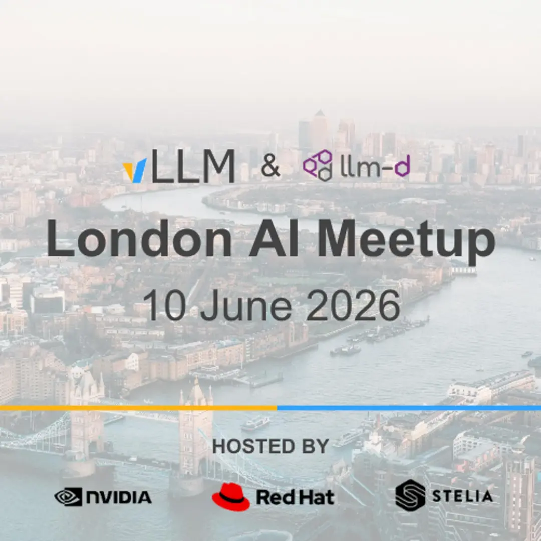 London vLLM & llm-d Inference Meetup