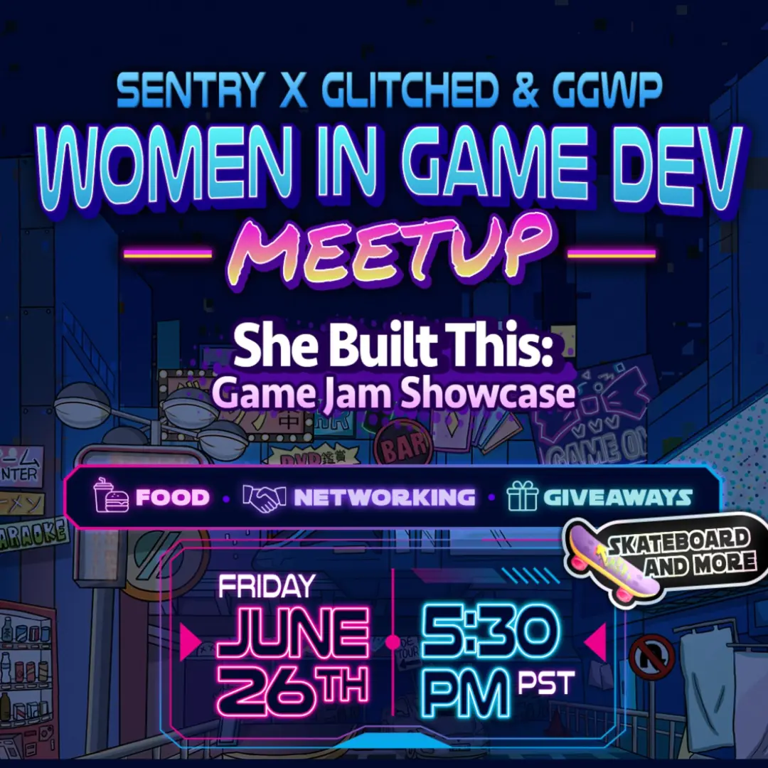 Sentry x GLITCHED & GGWP - Women in Game Dev Meetup