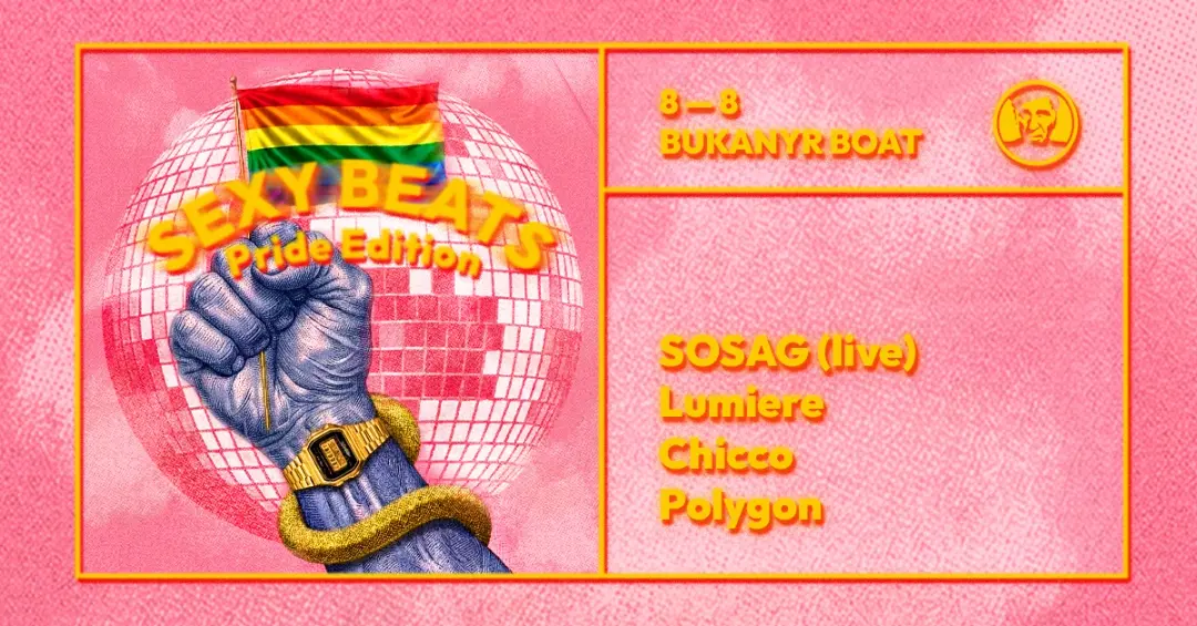 Sexy Beats „Pride Edition' - djs SOSAG (live), Lumiere, Chicco, Polygon