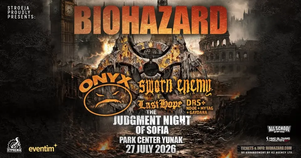 BIOHAZARD / ONYX / SWORN ENEMY / LAST HOPE / DRS+ *** Live in SOFIA / YUNAK *** 27 July 2026