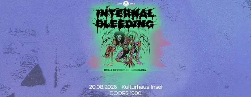 Internal Bleeding (US) @ Kulturhaus Insel, Berlin