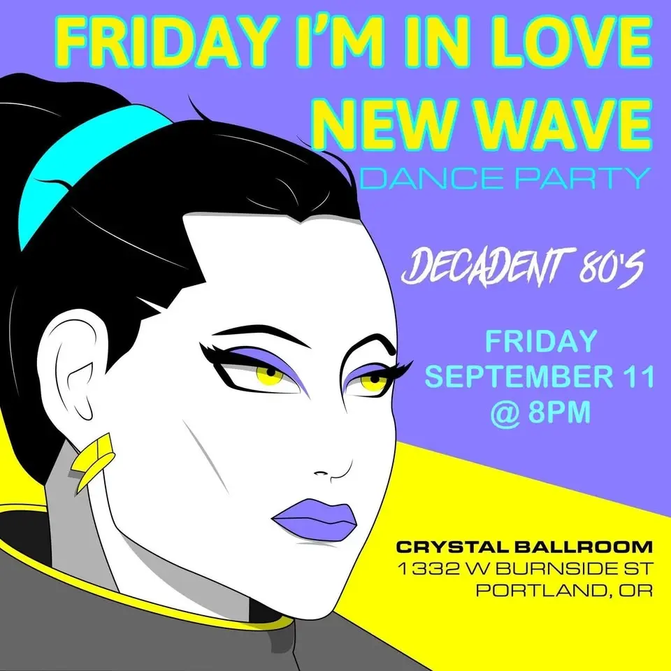 Friday I’m in Love Sept 11th The Crystal Ballroom Decadent 80s New Wave Dance on Air. 