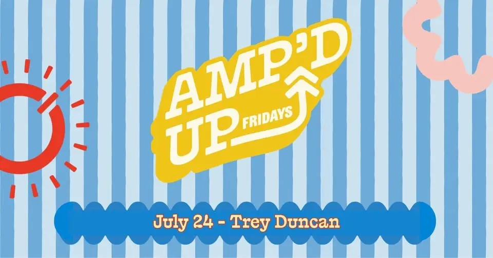 Amp'd Up Fridays - Trey Duncan