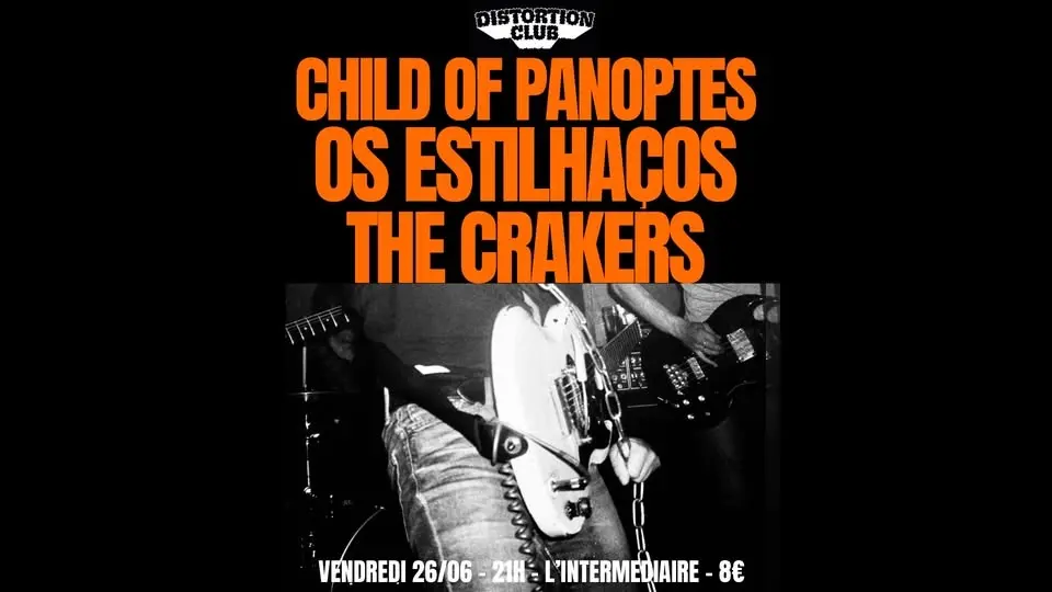 CHILD OF PANOPTES + OS ESTILHAÇOS (BRAZIL) + THE CRAKERSxGUEST // L’INTERMÉDIAIRE