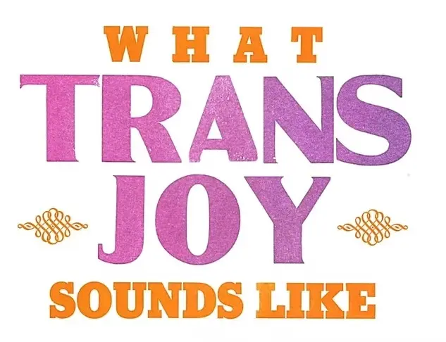 What Trans Joy Sounds Like Pride concerts