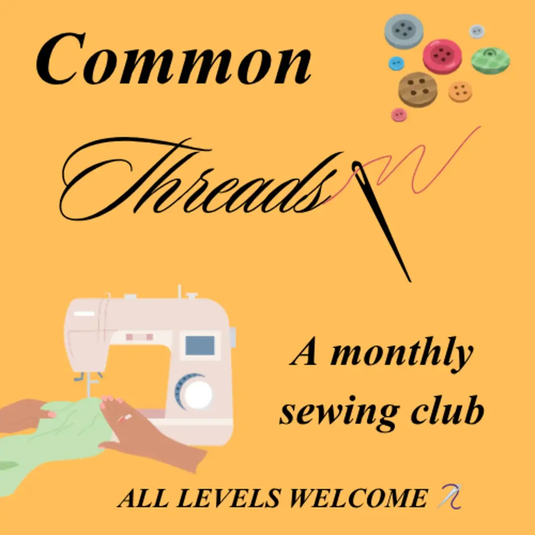 Common Threads: A Monthly Sewing Club 🧵